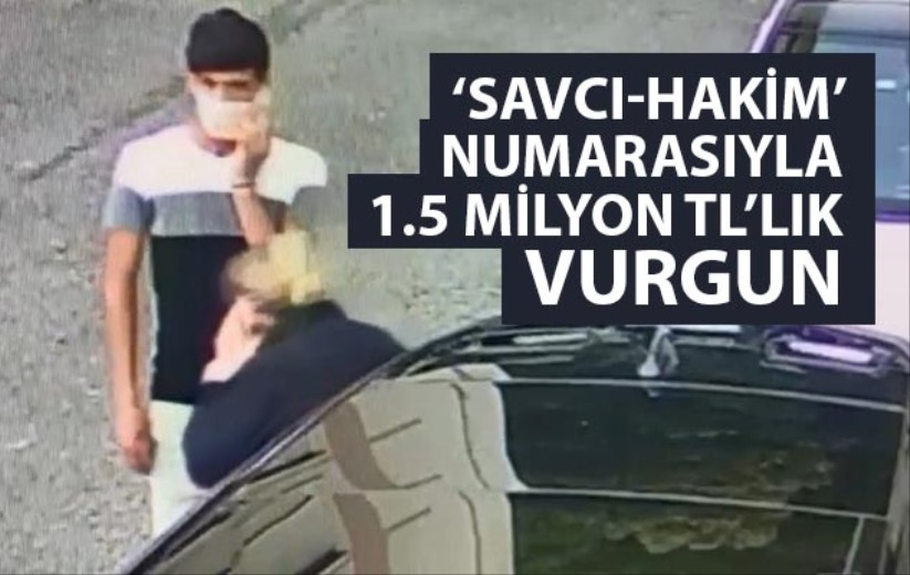 'Savcı-hakim' numarasıyla 1.5 milyon TL'lik vurgun