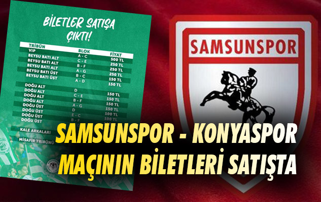 Samsunspor - Konyaspor maçının biletleri satışta