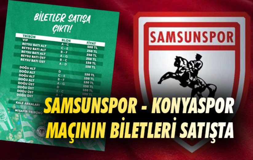 Samsunspor - Konyaspor maçının biletleri satışta 