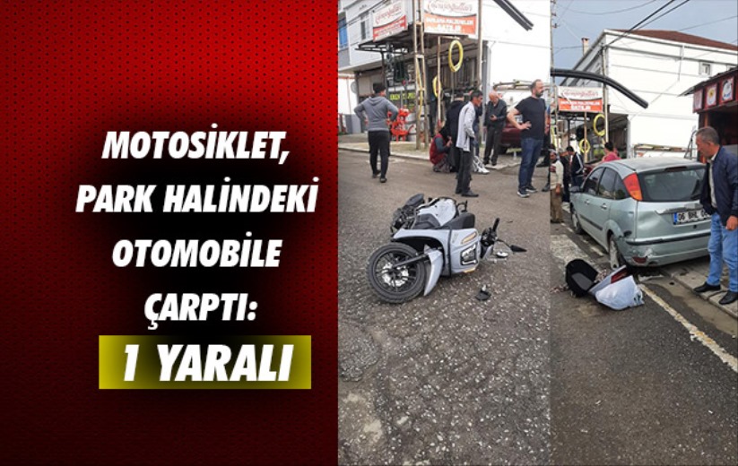 Samsun'da motosiklet, park halindeki otomobile çarptı: 1 yaralı