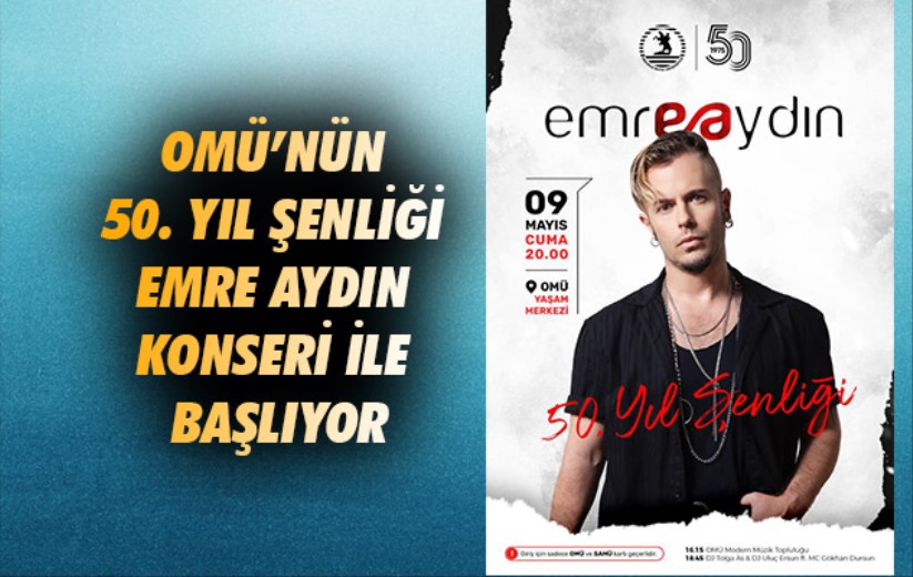 OMÜ'nün 50. Yıl Şenliği Emre Aydın konseri ile başlıyor