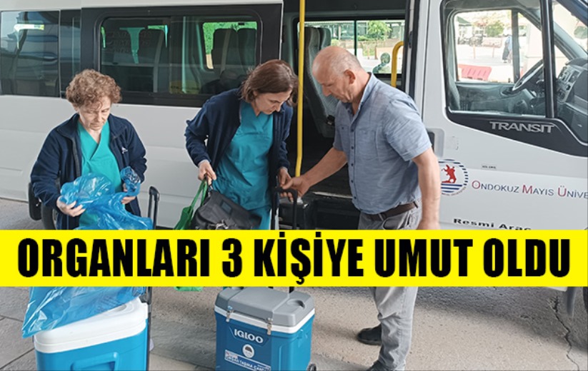 Organları 3 kişiye umut oldu