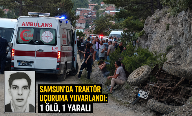 Samsun'da traktör uçuruma yuvarlandı: 1 ölü, 1 yaralı