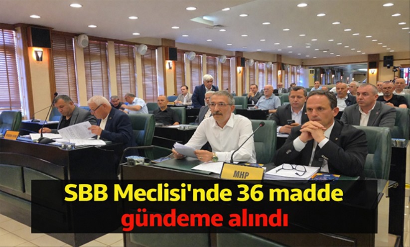 SBB Meclisi'nde 36 madde gündeme alındı
