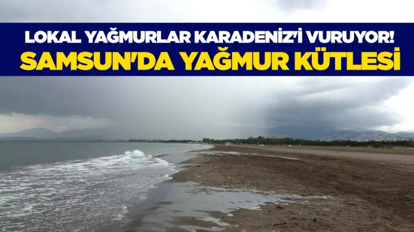 Lokal yağmurlar Karadeniz'i vuruyor! Samsun'da yağmur kütlesi