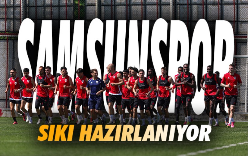 Samsunspor yeni sezon için sıkı çalışıyor