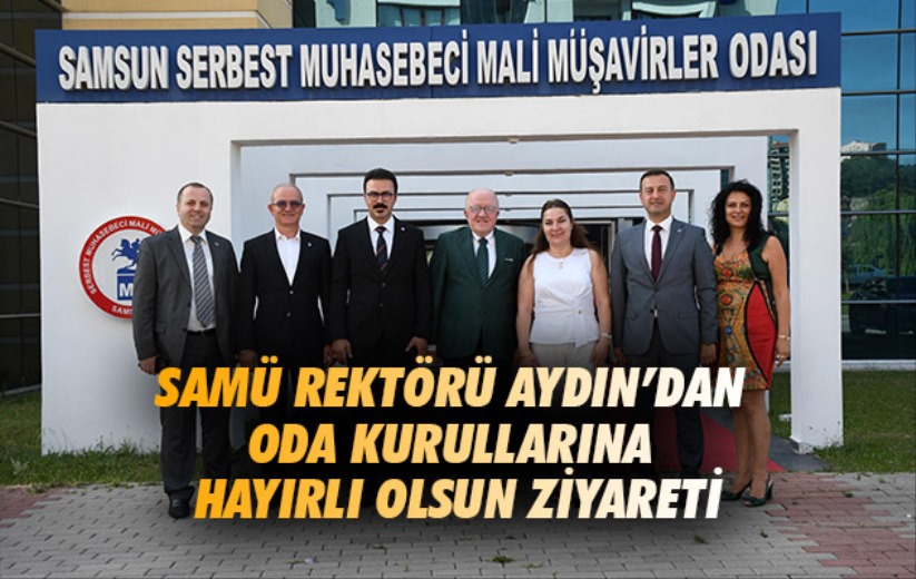 SAMÜ Rektörü Mahmut Aydın'dan Oda Kurullarına Hayırlı Olsun Ziyareti