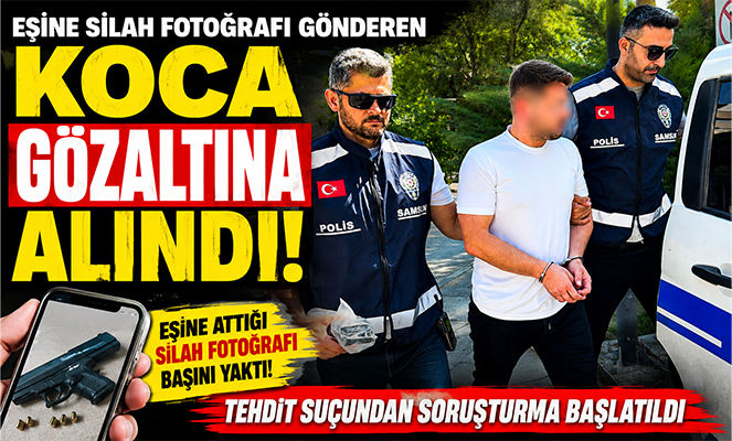 Eşine silah fotoğrafı gönderen koca gözaltına alındı