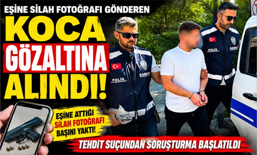 Eşine silah fotoğrafı gönderen koca gözaltına alındı