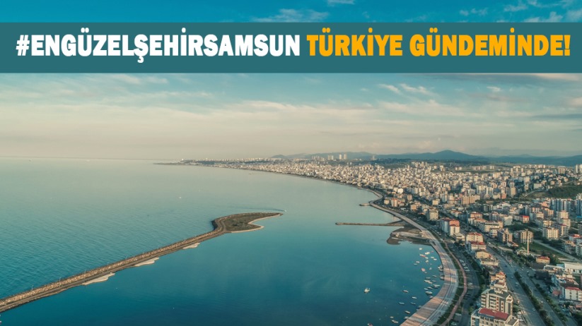 En Güzel Şehir Samsun Türkiye gündeminde!