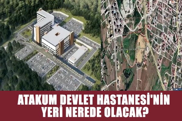 Atakum Devlet Hastanesi'nin yeri nerede olacak?