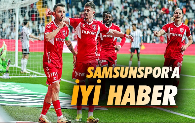 Samsunspor'a İyi Haber 