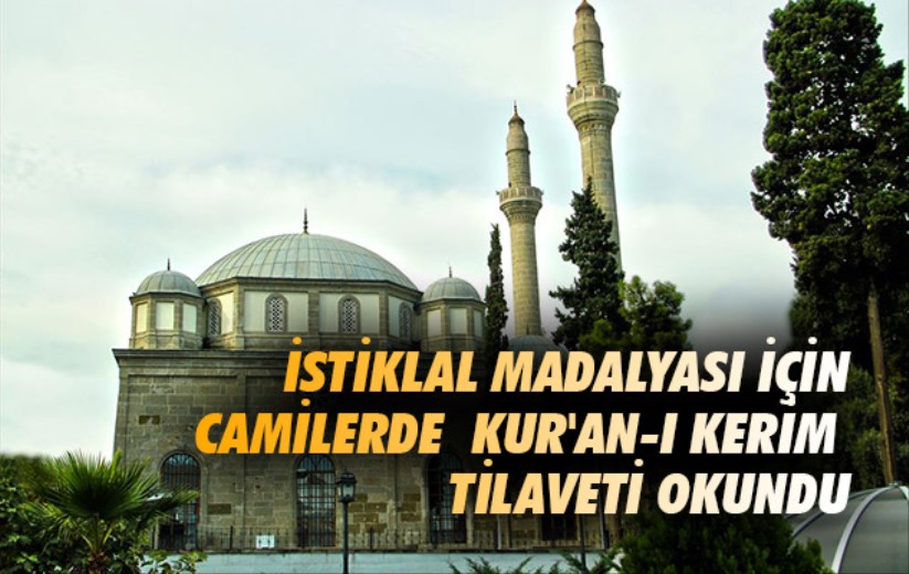 İstiklal Madalyası için camilerde kur'an-ı Kerim tilaveti okundu