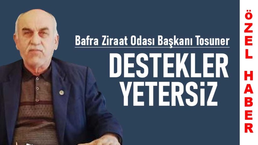 Osman Tosuner: Destekler yetersiz