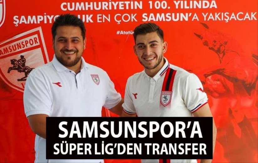 Samsunspor'a Süper Lig'den transfer