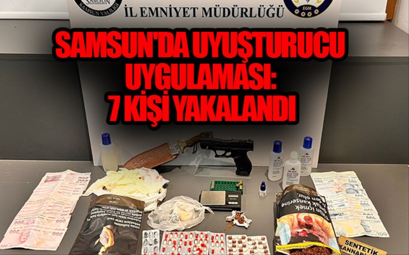 Samsun'da uyuşturucu uygulaması: 7 kişi yakalandı