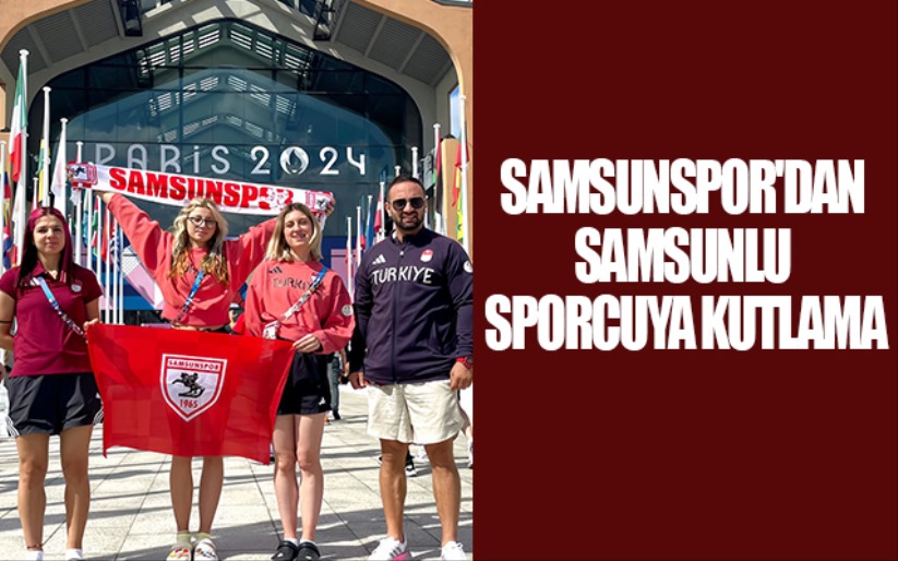 Samsunspor'dan Samsunlu Sporcuya Kutlama