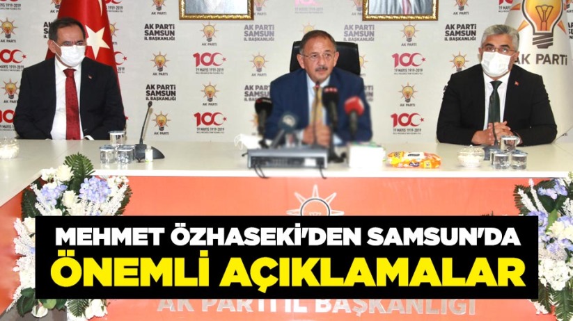 Mehmet Özhaseki'den Samsun'da önemli açıklamalar