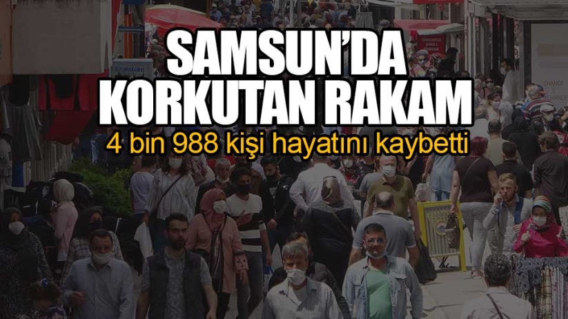 Samsun'da 4 bin 988 kişi hayatını kaybetti