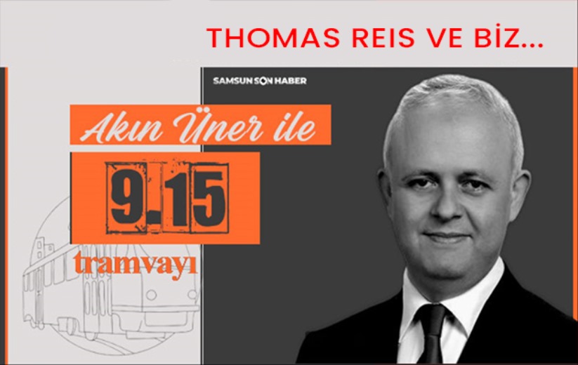 Thomas Reis ve biz...