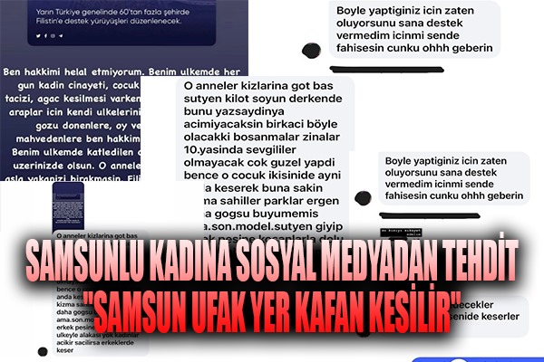 Samsunlu kadına sosyal medyadan tehdit 'Samsun ufak yer kafan kesilir'