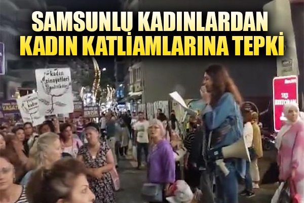 Samsunlu Kadınlardan Kadın Katliamlarına Tepki