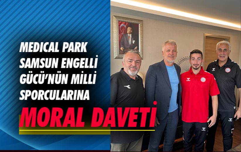 Medical Park Samsun Engelli Gücü'nün milli sporcularına moral daveti