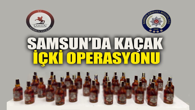 Samsun'da Kaçak İçki Operasyonu 