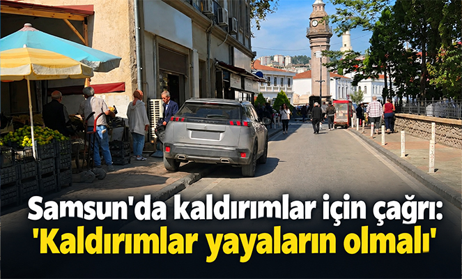 Samsun'da kaldırımlar için çağrı: 'Kaldırımlar yayaların olmalı'