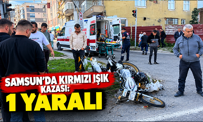 Samsun'da kırmızı ışık kazası: 1 yaralı