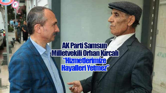 'Hizmetlerimize Hayalleri Yetmez'