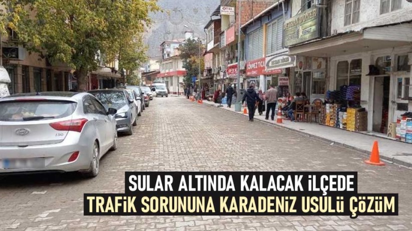 Sular altında kalacak ilçede trafik sorununa Karadeniz usulü çözüm