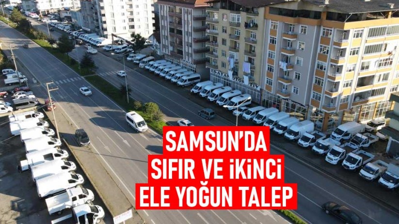 Samsun'da sıfır ve ikinci ele yoğun talep