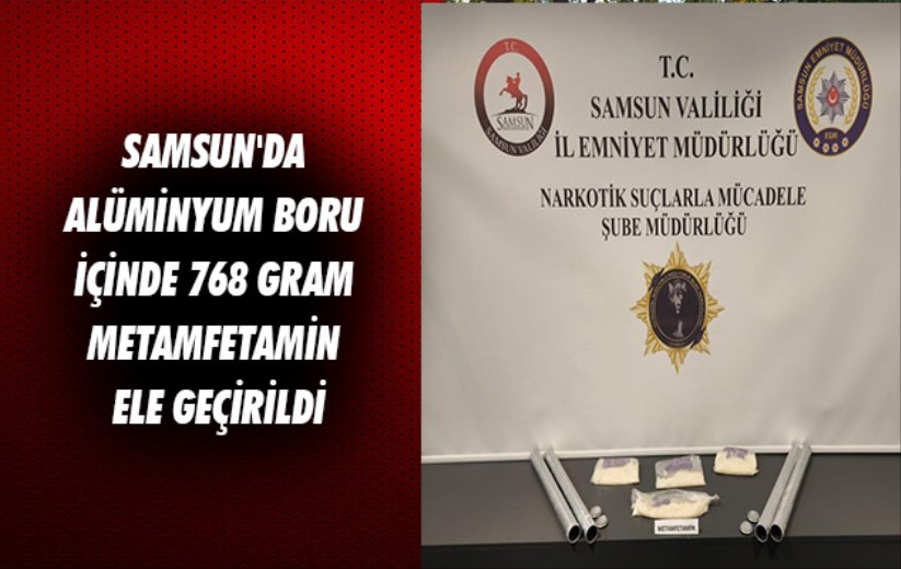 Samsun'da alüminyum boru içinde 768 gram metamfetamin ele geçirildi