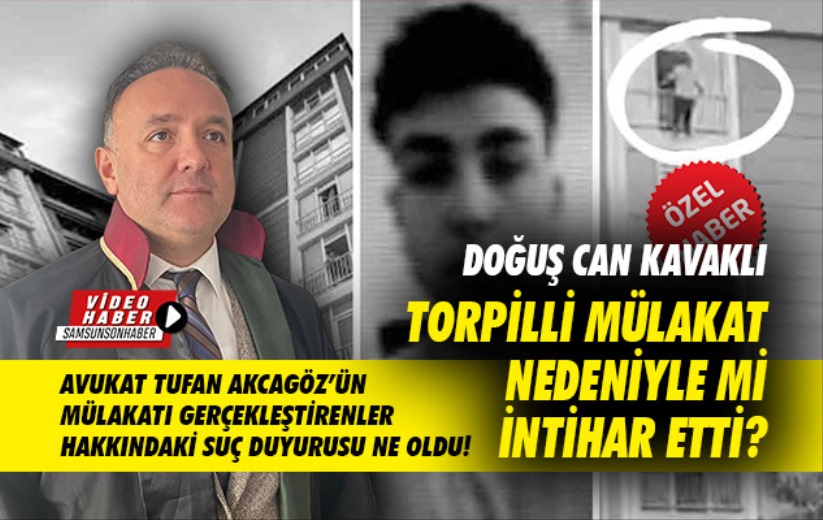 Doğuş Can Kavaklı torpilli mülakat nedeniyle mi intihar etti?