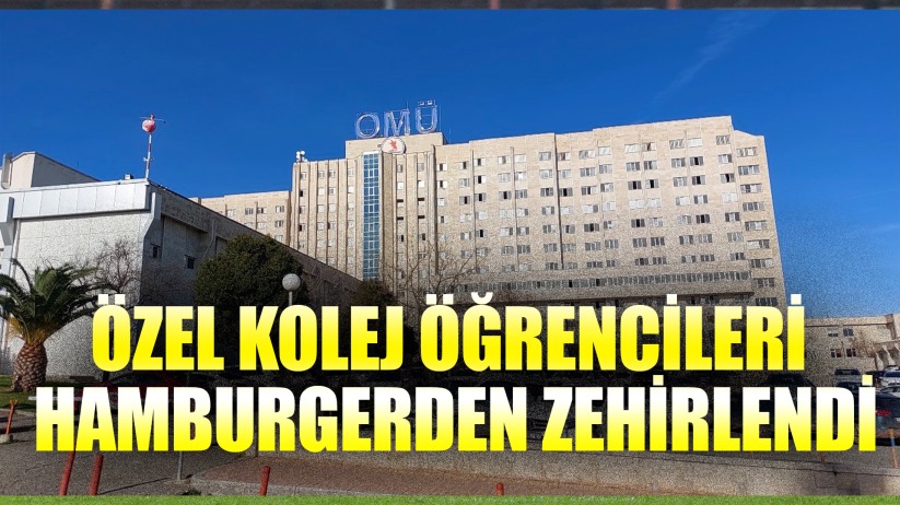 Özel kolej öğrencileri hamburgerden zehirlendi