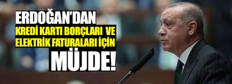 Cumhurbaşkanı Erdoğan'dan Kredi Kartı Borcu Olanlara Müjde!