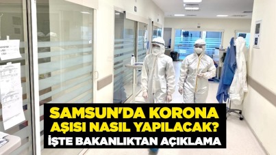 Samsun'da korona aşısı nasıl yapılacak İşte Bakanlıktan açıklama