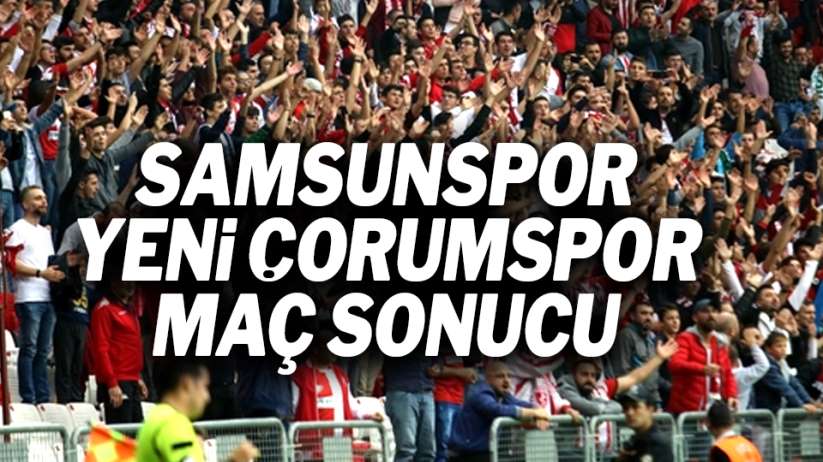 Samsunspor Yeni Çorumspor maç sonucu