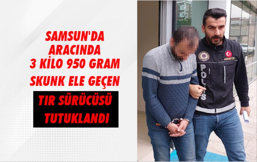 Samsun'da aracında 3 kilo 950 gram skunk ele geçen tır sürücüsü tutuklandı