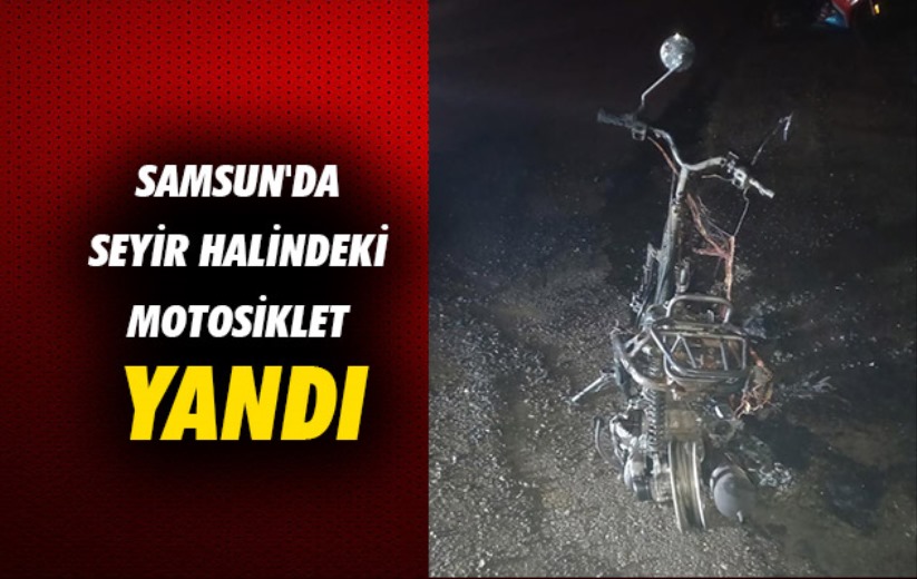 Samsun'da seyir halindeki motosiklet yandı