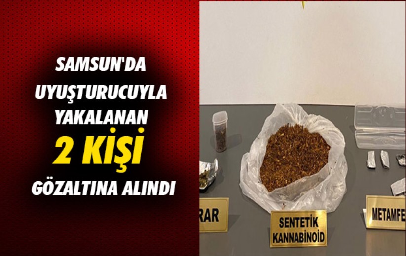 Samsun'da uyuşturucuyla yakalanan 2 kişi gözaltına alındı