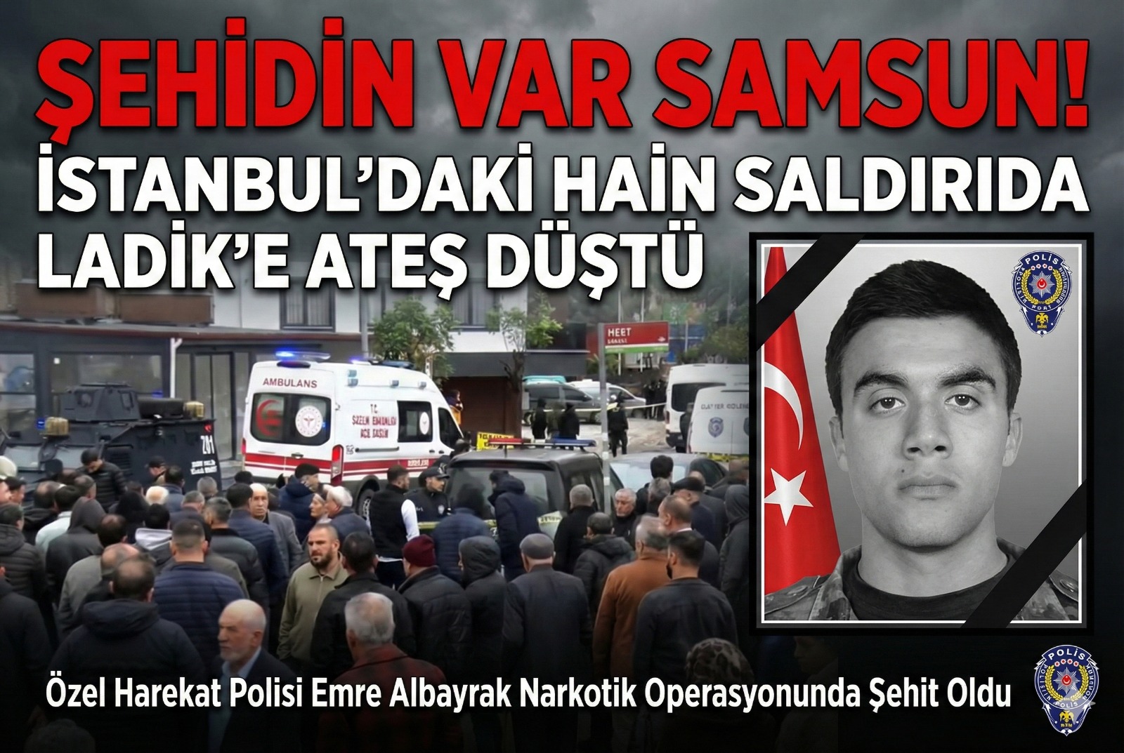 Samsunlu Özel Harekat Polisi Emre Albayrak Şehit Düştü