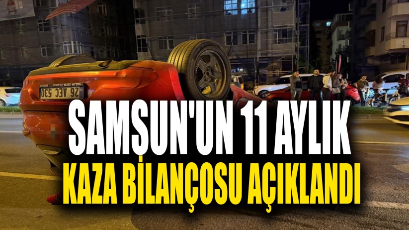 Samsun'un 11 aylık kaza bilançosu: 42 ölü, 7 bin 960 yaralı