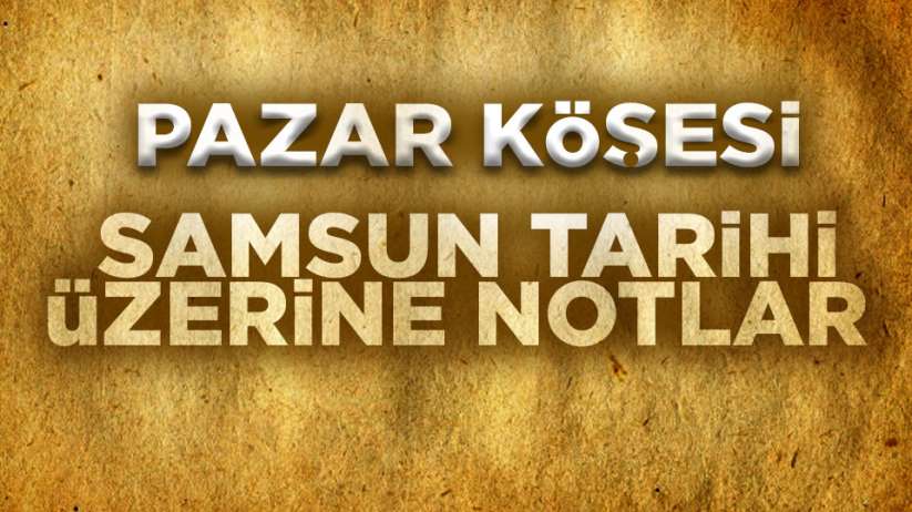 Samsun Tarihi Üzerine Notlar