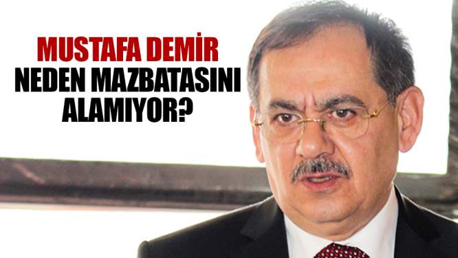 Mustafa Demir neden mazbatasını alamıyor?