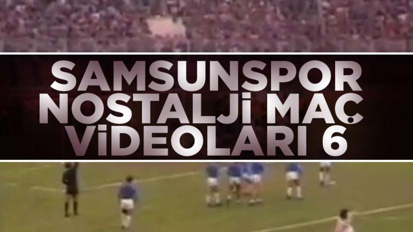 Samsunspor Nostalji Maç Videoları 6 - Samsunspor Nostalji haber