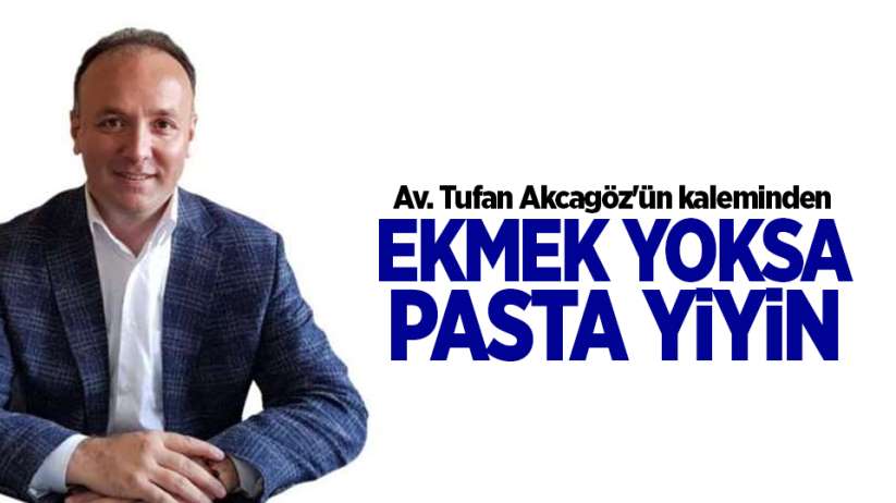 EKMEK YOKSA PASTA YİYİN