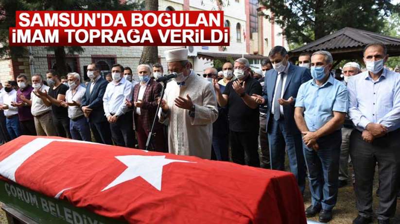 Samsun'da boğulan imam toprağa verildi