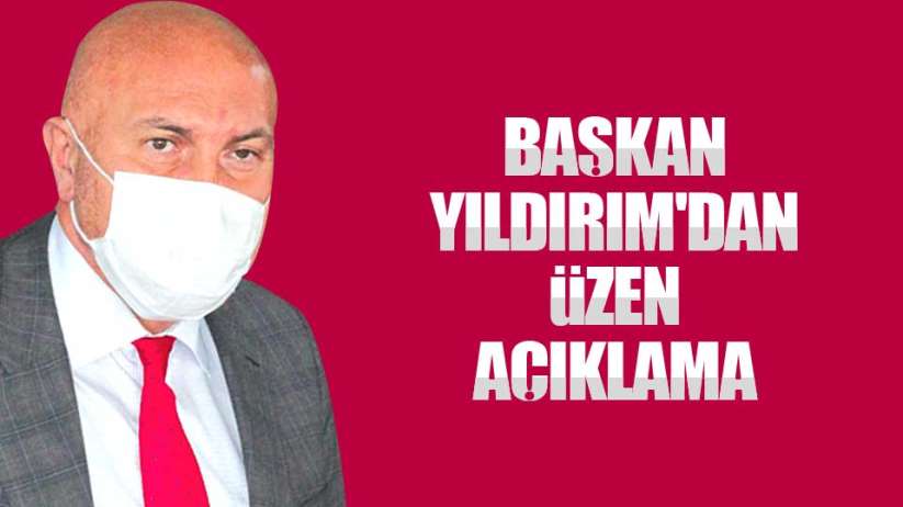 Yüksel Yıldırım'dan üzen açıklama